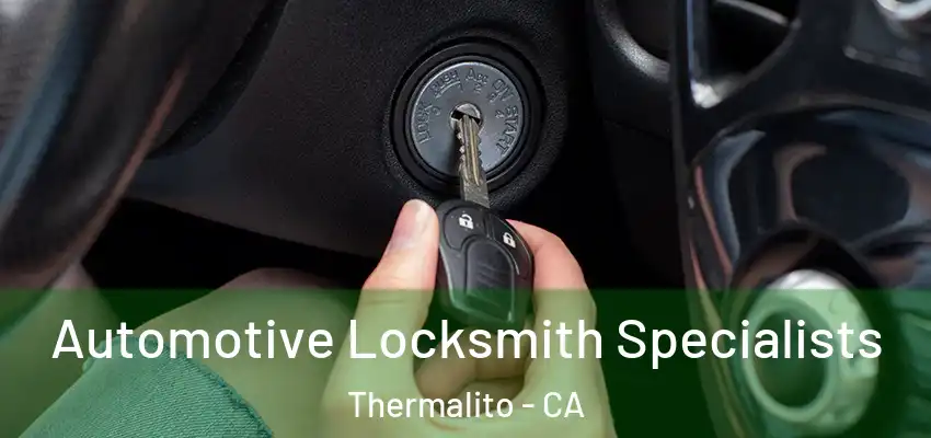  Automotive Locksmith Specialists Thermalito - CA