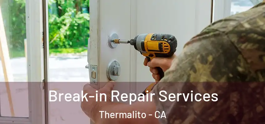  Break-in Repair Services Thermalito - CA