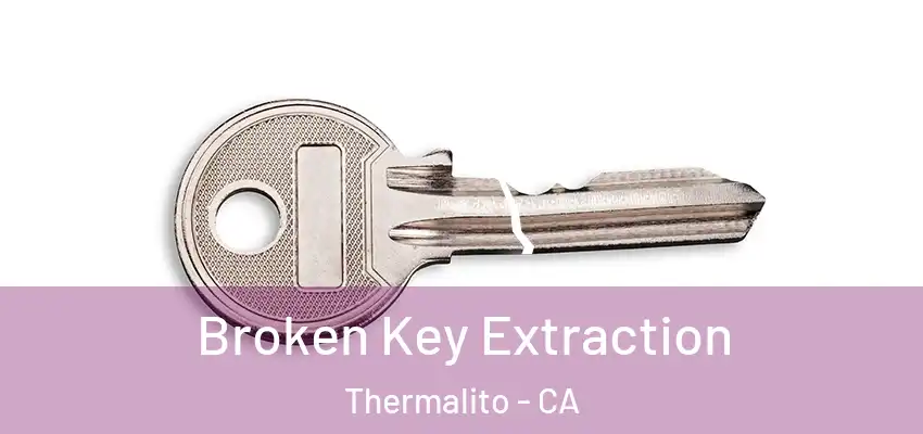  Broken Key Extraction Thermalito - CA