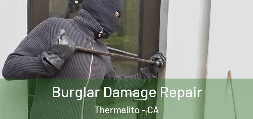  Burglar Damage Repair Thermalito - CA
