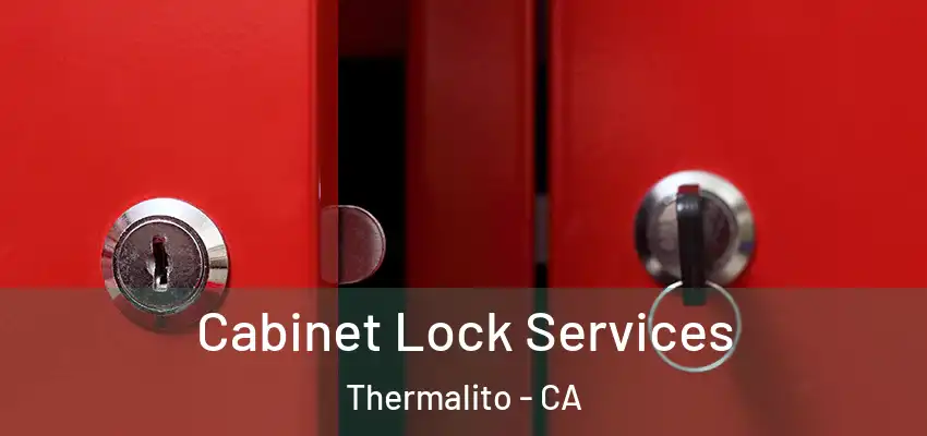 Cabinet Lock Services Thermalito - CA