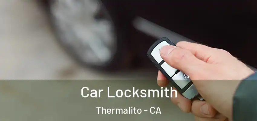  Car Locksmith Thermalito - CA