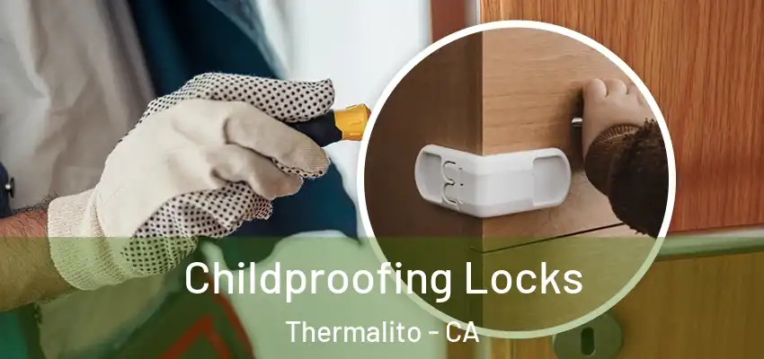  Childproofing Locks Thermalito - CA