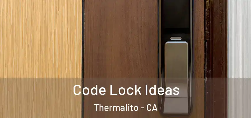  Code Lock Ideas Thermalito - CA