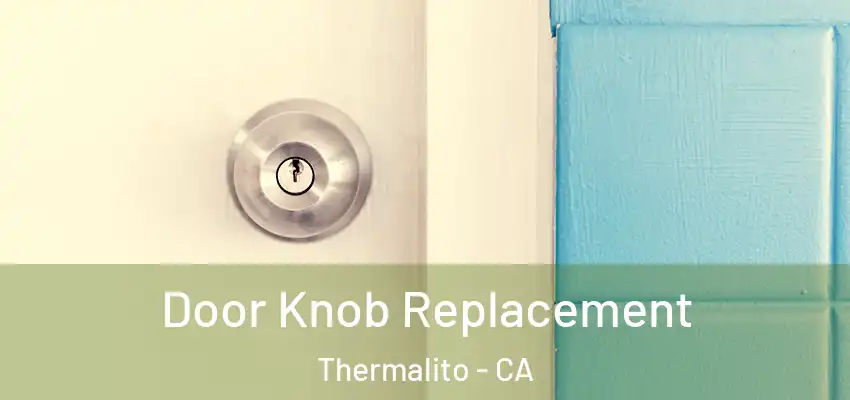 Door Knob Replacement Thermalito - CA