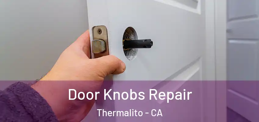  Door Knobs Repair Thermalito - CA