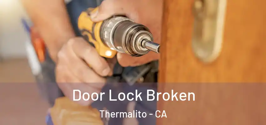  Door Lock Broken Thermalito - CA