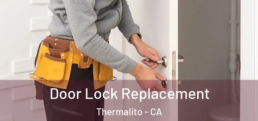  Door Lock Replacement Thermalito - CA