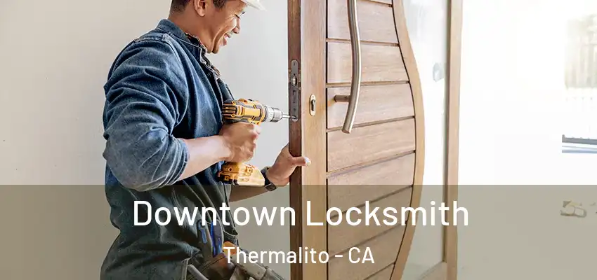  Downtown Locksmith Thermalito - CA