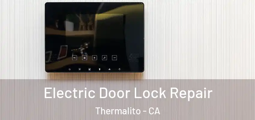  Electric Door Lock Repair Thermalito - CA
