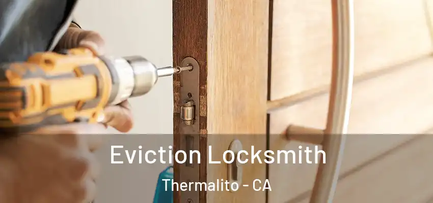 Eviction Locksmith Thermalito - CA