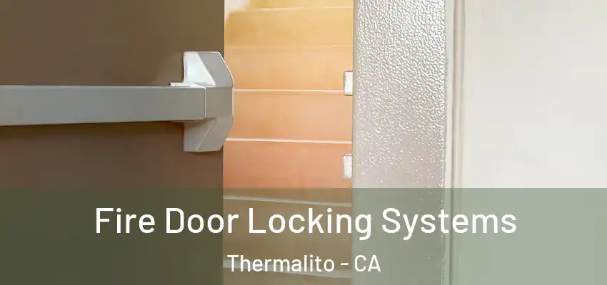  Fire Door Locking Systems Thermalito - CA