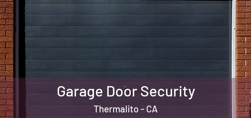 Garage Door Security Thermalito - CA