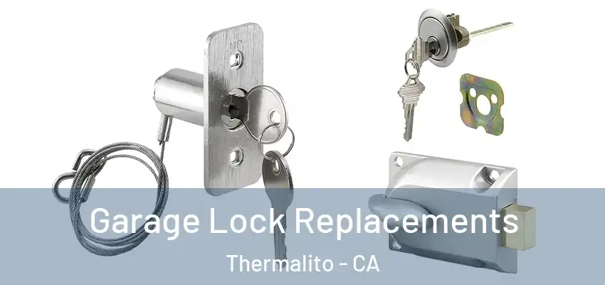  Garage Lock Replacements Thermalito - CA
