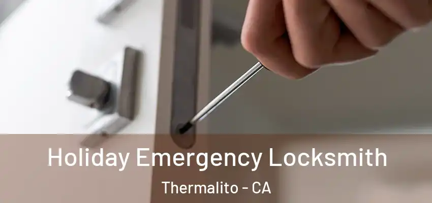  Holiday Emergency Locksmith Thermalito - CA