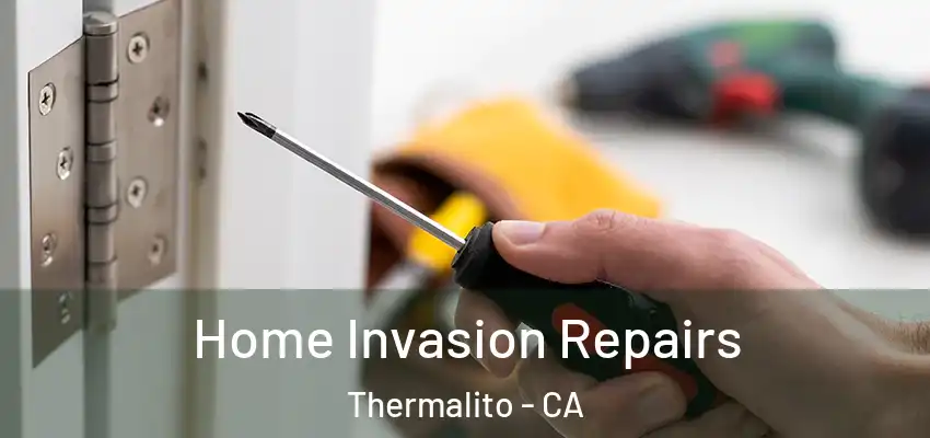  Home Invasion Repairs Thermalito - CA