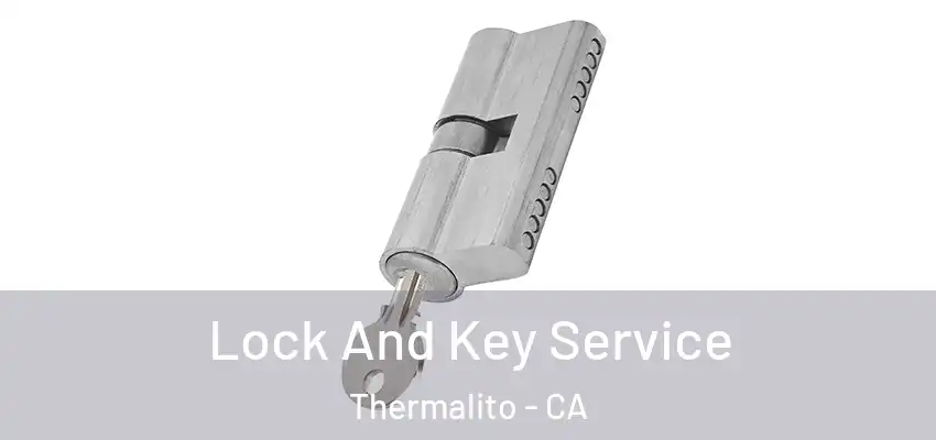 Lock And Key Service Thermalito - CA