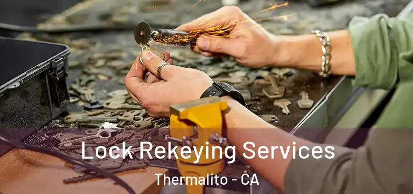  Lock Rekeying Services Thermalito - CA