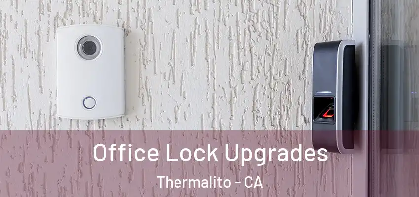  Office Lock Upgrades Thermalito - CA