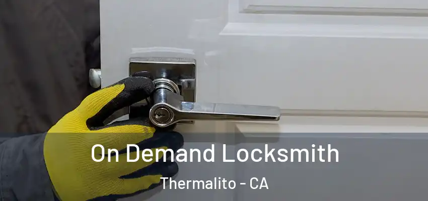 On Demand Locksmith Thermalito - CA