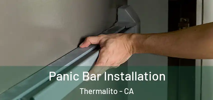  Panic Bar Installation Thermalito - CA