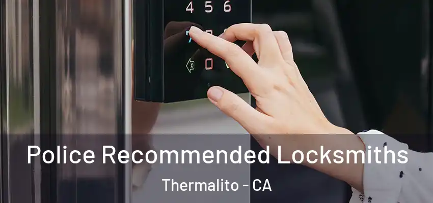  Police Recommended Locksmiths Thermalito - CA