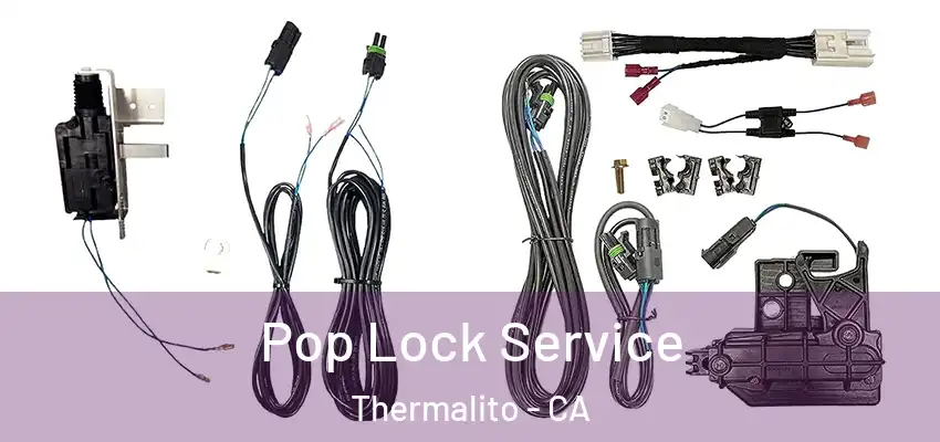 Pop Lock Service Thermalito - CA