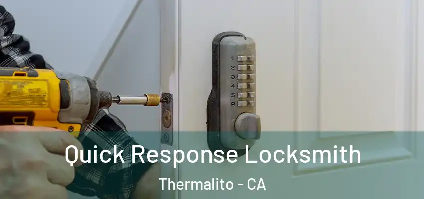  Quick Response Locksmith Thermalito - CA