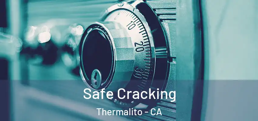  Safe Cracking Thermalito - CA