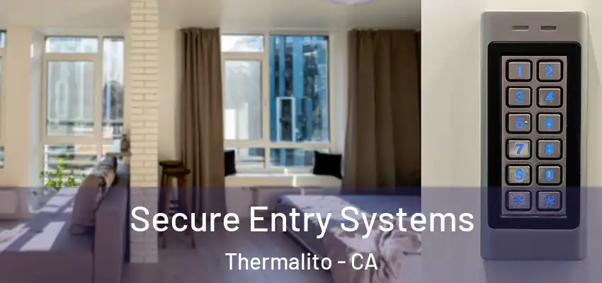  Secure Entry Systems Thermalito - CA