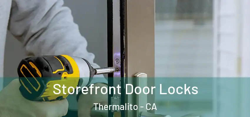  Storefront Door Locks Thermalito - CA
