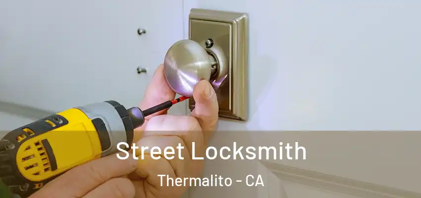  Street Locksmith Thermalito - CA