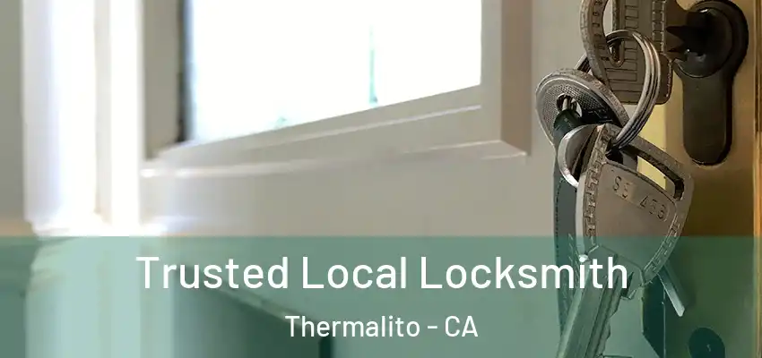  Trusted Local Locksmith Thermalito - CA