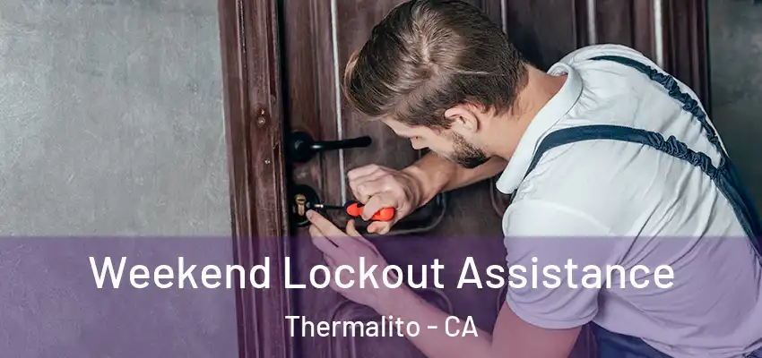  Weekend Lockout Assistance Thermalito - CA