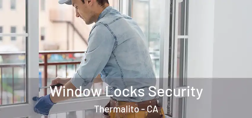  Window Locks Security Thermalito - CA